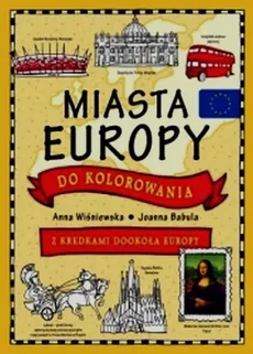 Miasta Europy do kolorowania - Joanna Babula, Anna Wiśniewska