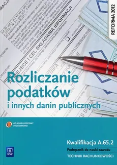 Rozliczanie podatków i innych danin publicznych Podręcznik do nauki zawodu - Ewa Kawczyńska-Kiełbasa