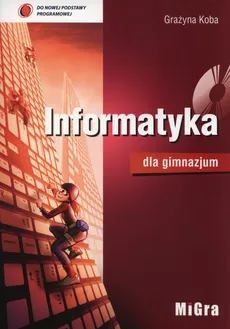 Informatyka dla gimnazjum Podręcznik + CD - Grażyna Koba