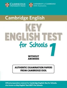 Cambridge Key English Test for Schools 1 Authentic examination papers without answers - Outlet