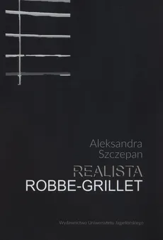Realista Robbe-Grillet - Aleksandra Szczepan