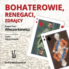 Bohaterowie, renegaci, zdrajcy - Wieczorkiewicz Paweł Piotr