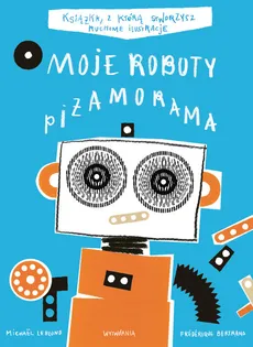 Moje Roboty Piżamorama - Outlet - Frederique Bertrand, Michael Leblond