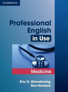 Professional English in Use Medicine - Eric Glendinning, Ron Howard