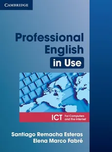 Professional English in Use ICT Student's Book - Fabre Elena Marco, Remacha Esteras Santiago
