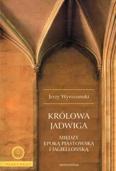 Królowa Jadwiga - Jerzy Wyrozumski