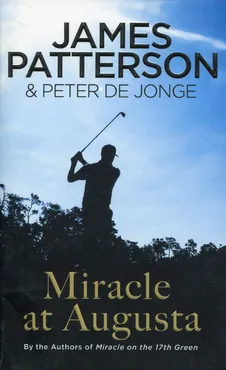 Miracle at Augusta - James Patterson, De Jonge Peter