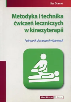 Metodyka i technika ćwiczeń leczniczych w kinezyterapii - Outlet - Ilias Dumas