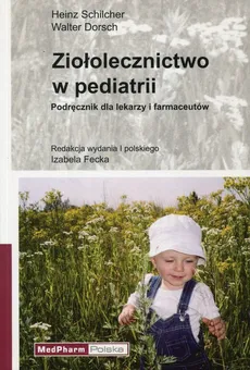 Ziołolecznictwo w pediatrii - Outlet - Walter Dorsch, Heinz Schilcher
