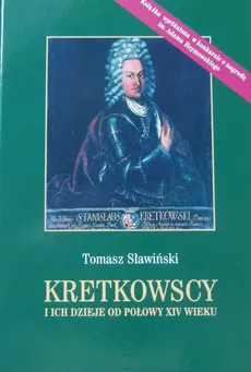 Kretkowscy i ich dzieje od połowy XIV wieku - Outlet - Tomasz Sławiński