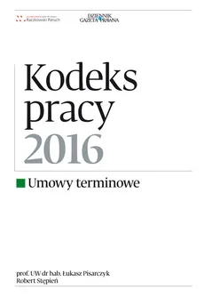 Kodeks pracy 2016 Umowy terminowe - Łukasz Pisarczyk, Robert Stępień