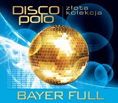 Złota Kolekcja Disco Polo Bayer Full