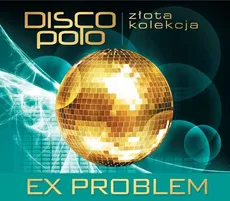 Złota Kolekcja Disco Polo Ex Problem