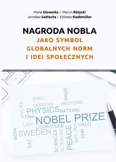 Nagroda Nobla jako symbol globalnych norm i idei społecznych - Maria Głowacka, Marcin Różycki, Jarosław Sadłocha, Elżbieta Stadtmüller
