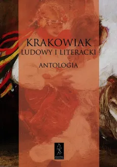 Krakowiak ludowy i literacki Antologia - Outlet