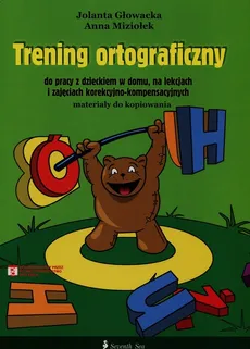 Trening ortograficzny do pracy z dzieckiem w domu na lekcjach i zajęciach korekcyjno-kompensacyjnych - Outlet - Jolanta Głowacka, Anna Miziołek