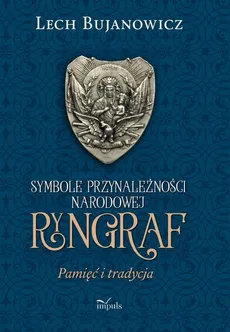 Ryngraf Pamięć i tradycja - Outlet - Lech Bujanowicz