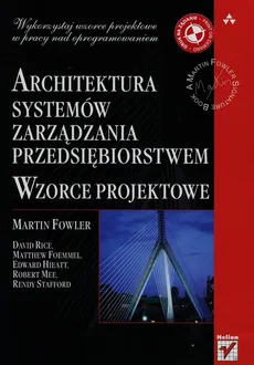 Architektura systemów zarządzania przedsiębiorstwem Wzorce projektowe - Matthew Foemmel, Martin Fowler, Edward Hieatt