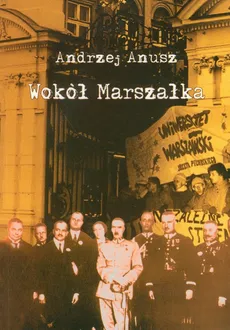 Wokół Marszałka - Outlet - Andrzej Anusz