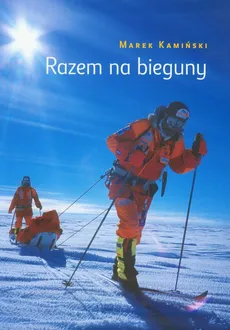 Razem na bieguny z płytą DVD - Outlet - Marek Kamiński