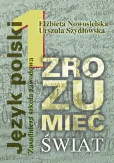 Zrozumieć świat 1 Podręcznik do kształcenia literackiego i kulturowego - Outlet - Elżbieta Nowosielska, Urszula Szydłowska