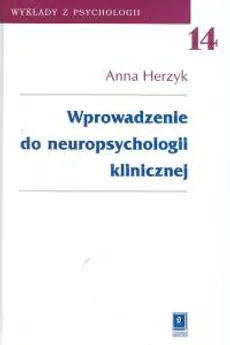 Wprowadzenie do neuropsychologii klinicznej t.14 - Outlet - Anna Herzyk