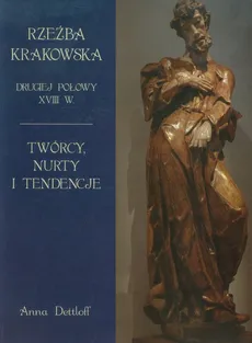 Rzeźba krakowska drugiej połowy XVIII w - Outlet - Anna Dettloff