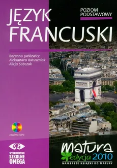 Język francuski poziom podstawowy podręcznik z płytą CD - Outlet - Bożenna Jurkiewicz, Aleksandra Ratuszniak, Alicja Sobczak