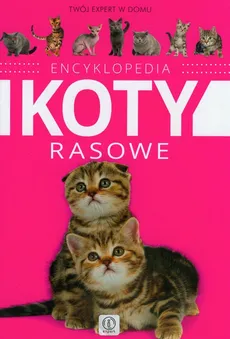 Encyklopedia Koty rasowe. Outlet - uszkodzona okładka - Outlet - Małgorzata Młynek