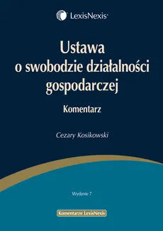 Ustawa o swobodzie działalności gospodarczej Komentarz - Outlet - Kosikowski Cezary