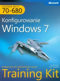 MCTS Egzamin 70-680 Konfigurowanie Windows 7 z płytą CD. Outlet - uszkodzona okładka - Outlet - Ian McLean, Thomas Orin