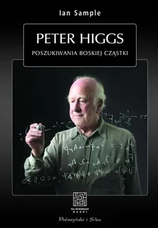 Peter Higgs Poszukiwania boskiej cząstki. Outlet - uszkodzona okładka - Outlet - Ian Sample
