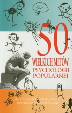 50 wielkich mitów psychologii popularnej - Outlet - John Ruscio, Steven Jay Lynn, Scott O. Lilienfeld
