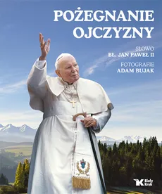 Pożegnanie Ojczyzny. Outlet - uszkodzona okładka - Outlet - Jan Paweł II