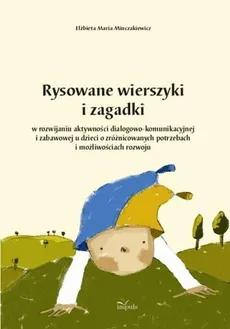 Rysowane wierszyki i zagadki w rozwijaniu aktywności... - Outlet - Elżbieta Maria Minczakiewicz