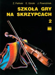 Szkoła gry na skrzypcach 2 - Outlet - Emil Górski, Józef Powroźniak, Zenon Feliński