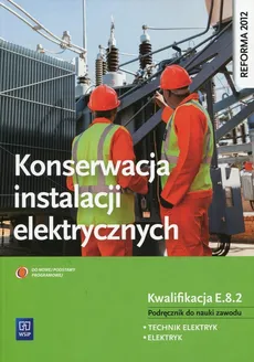 Konserwacja instalacji elektrycznych Podręcznik do nauki zawodu - Outlet - Irena Chrząszczyk