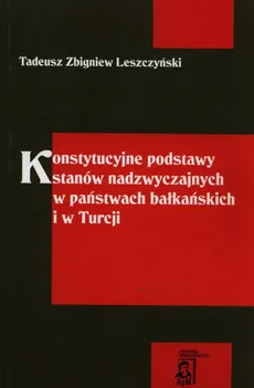 Konstytucyjne podstawy stanów nadzwyczajnych w państwach bałkańskich i w Turcji. Outlet - uszkodzona okładka - Outlet - Tadeusz Zbigniew Leszczyński