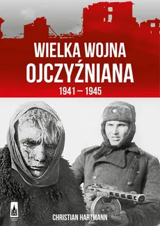 Wielka Wojna Ojczyźniana 1941-1945 - Outlet - Christian Hartmann