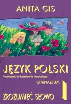 Zrozumieć słowo 1 Język polski Podręcznik do kształcenia literackiego - Outlet - Anita Gis