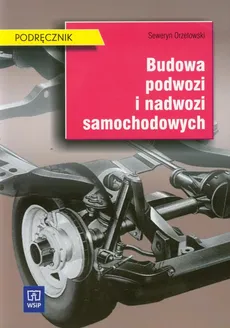 Budowa podwozi i nadwozi samochodowych Podręcznik - Outlet - Seweryn Orzełowski
