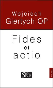 Fides et actio. Outlet - uszkodzona okładka - Outlet - Wojciech Giertych