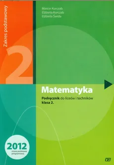Matematyka 2 Podręcznik Zakres podstawowy. Outlet - uszkodzona okładka - Outlet - Elżbieta Kurczab, Elżbieta Świda, Marcin Kurczab