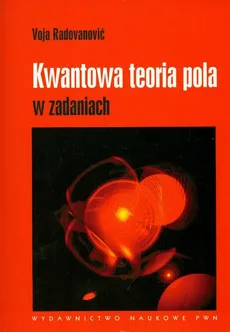 Kwantowa teoria pola w zadaniach - Outlet - Voja Radovanovic