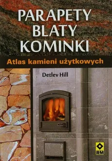 Parapety blaty kominki Atlas kamieni użytkowych - Outlet - Detlev Hill