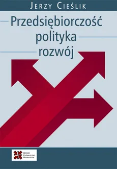 Przedsiębiorczość polityka rozwój - Outlet - Jerzy Cieślik