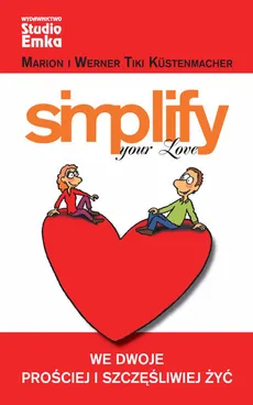 Simplify your Love. Outlet - uszkodzona okładka - Outlet - Kustenmacher Marion Tiki, Kustenmacher Werner Tiki