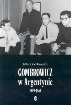 Gombrowicz w Argentynie 1939-1963. Outlet - uszkodzona okładka - Outlet - Rita Gombrowicz