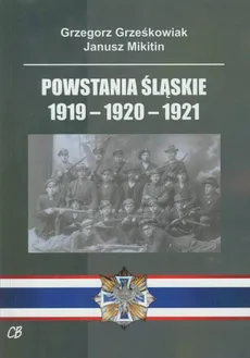Powstania Śląskie 1919-1920-1921 - Outlet - Grzegorz Grześkowiak, Janusz Mikitin