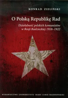 O Polską Republikę Rad - Outlet - Konrad Zieliński